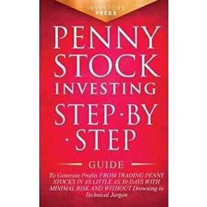 Penny Stock Investing: Step-by-Step Guide to Generate Profits from Trading Penny Stocks in as Little as 30 Days with Minimal Risk and Without - Small imagine
