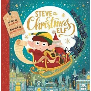 Steve the Christmas Elf, Paperback - Ben Whitehouse imagine