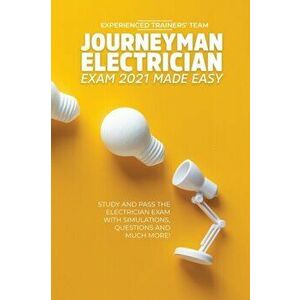 Journeyman Electrician Exam 2021 Made Easy: Study and Pass The Electrician Exam With Simulations, Questions and Much More! - *** imagine