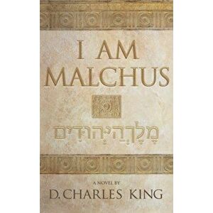 I am Malchus, Hardcover - D. Charles King imagine