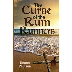The Curse of the Rum Runners, Paperback - Donna Paulson imagine