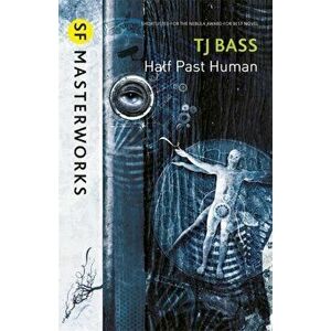 Half Past Human, Paperback - T. J. Bass imagine