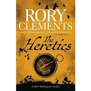 The Heretics. John Shakespeare 5, Paperback - Rory Clements imagine