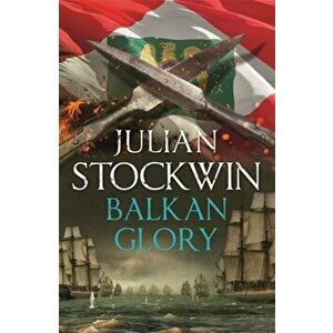 Balkan Glory, Paperback - Julian Stockwin imagine