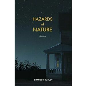 Hazards of Nature: Stories: Stories, Paperback - Brandon Dudley imagine