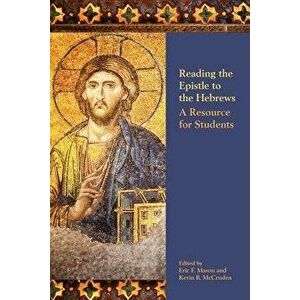 Reading the Epistle to the Hebrews: A Resource for Students, Paperback - Eric F. Mason imagine