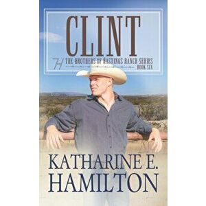 Clint: The Brothers of Hastings Ranch Series: Book 6, Paperback - Katharine E. Hamilton imagine