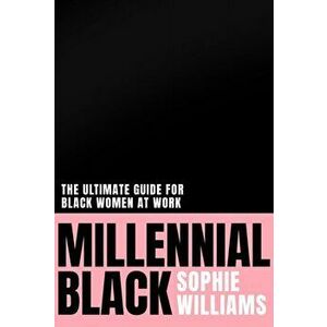 Millennial Black, Paperback - Sophie Williams imagine
