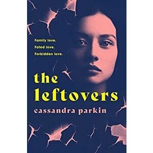 The Leftovers. A saga about power, consent, and the myth of the perfect victim, Paperback - Cassandra Parkin imagine