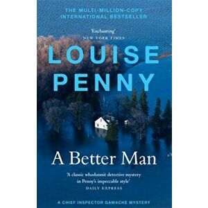 A Better Man. (A Chief Inspector Gamache Mystery Book 15), Paperback - Louise Penny imagine