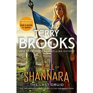 The Last Druid: Book Four of the Fall of Shannara, Paperback - Terry Brooks imagine