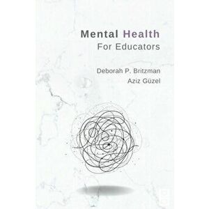 Mental Health for Educators, Paperback - Deborah Britzman imagine