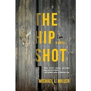 The Hip Shot, Paperback - Michael L. Miller imagine