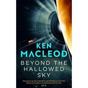 Beyond the Hallowed Sky. Book One of the Lightspeed Trilogy, Paperback - Ken MacLeod imagine