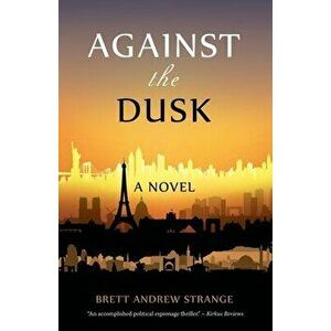 Against the Dusk, Paperback - Brett Andrew Strange imagine