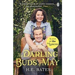 The Darling Buds of May. Inspiration for the new ITV drama The Larkins starring Bradley Walsh, Paperback - H. E. Bates imagine