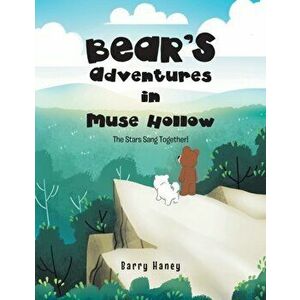Bear's Adventures in Muse Hollow: The Stars Sang Together!, Paperback - Barry Haney imagine