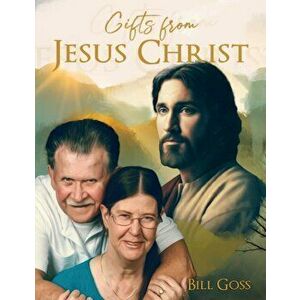 Gifts from Jesus Christ, Paperback - Bill Goss imagine