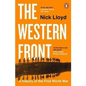 The Western Front. A History of the First World War, Paperback - Nick Lloyd imagine
