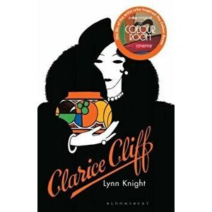 Clarice Cliff. The inspiration behind The Colour Room, Paperback - Lynn Knight imagine