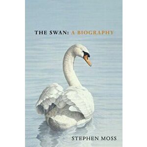 The Swan. A Biography - The must-have gift for bird lovers this Christmas, Hardback - Stephen Moss imagine