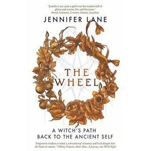 The Wheel. A Witch's Path Back to the Ancient Self, Paperback - Jennifer Lane imagine