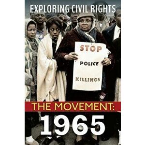 Exploring Civil Rights: The Movement: 1965, Paperback - Jay Leslie imagine