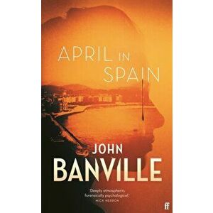 April in Spain. Main, Hardback - John Banville imagine