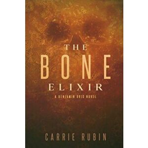 The Bone Elixir, Paperback - Carrie Rubin imagine