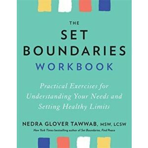The Set Boundaries Workbook. Practical Exercises for Understanding Your Needs and Setting Healthy Limits, Paperback - Nedra Glover Tawwab imagine