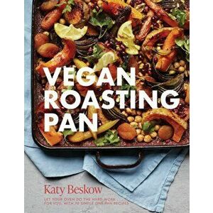 Vegan Roasting Pan. Let Your Oven Do the Hard Work for You, With 70 Simple One-Pan Recipes, Hardback - Katy Beskow imagine