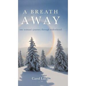 A Breath Away: one woman's journey through widowhood, Hardcover - Carol Lucas imagine