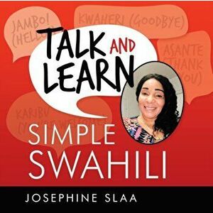 Talk and Learn Simple Swahili, Paperback - Josephine Slaa imagine