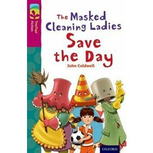 Oxford Reading Tree TreeTops Fiction: Level 10: The Masked Cleaning Ladies Save the Day, Paperback - John Coldwell imagine