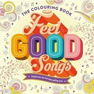 The Colouring Book of Feel-Good Songs, Paperback - Igloo Books imagine