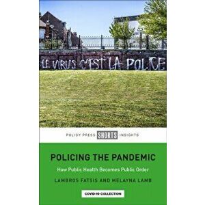 Policing the Pandemic. How Public Health Becomes Public Order, Paperback - *** imagine