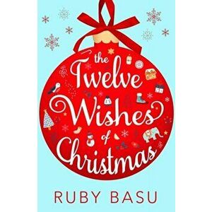 The Twelve Wishes of Christmas, Paperback - Ruby Basu imagine