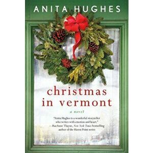 Christmas in Vermont, Paperback - Anita Hughes imagine