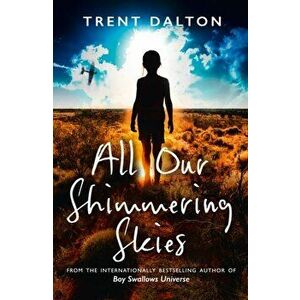 All Our Shimmering Skies, Paperback - Trent Dalton imagine