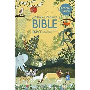 Catholic Children's Bible, Schools' Edition. English Standard Version - Catholic Edition, Hardback - SPCK ESV-CE Bibles imagine