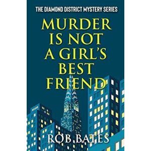 Murder is Not a Girls Best Friend, Paperback - Robert Bates imagine