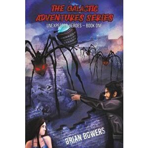 The Galactic Adventures Series, Paperback - Brian Bowers imagine