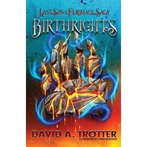 Birthrights: The Last Son of the Feromage Saga, Paperback - David Trotter imagine