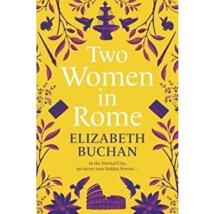 Two Women in Rome, Paperback - Elizabeth Buchan imagine