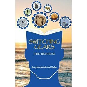 Switching Gears: There Are No Rules, Paperback - Terry Ainsworth imagine