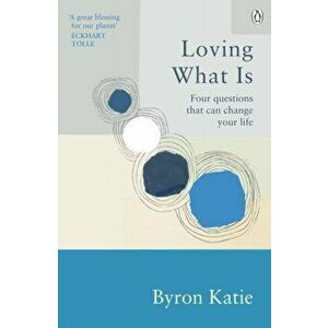 Loving What Is. Four Questions That Can Change Your Life, Paperback - Stephen Mitchell imagine