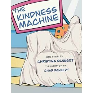 The Kindness Machine, Hardcover - Christina Dankert imagine