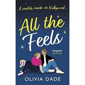 All the Feels. a heart-warming Hollywood romance, Paperback - Olivia Dade imagine
