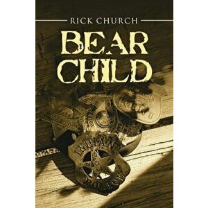 Bear Child, Paperback - Rick Church imagine