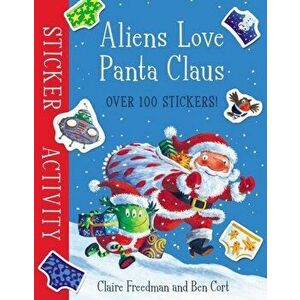 Aliens Love Panta Claus: Sticker Activity, Paperback - Claire Freedman imagine